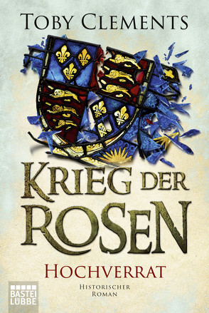 Krieg der Rosen: Hochverrat von Clements,  Toby