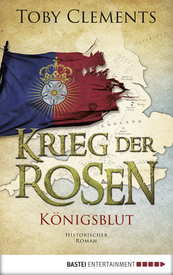 Krieg der Rosen: Königsblut von Clements,  Toby