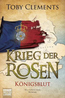 Krieg der Rosen: Königsblut von Clements,  Toby