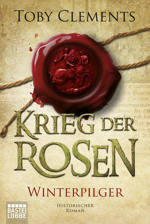 Krieg der Rosen: Winterpilger von Clements,  Toby, Hanowell,  Dr. Holger