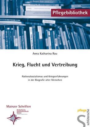 Krieg, Flucht und Vertreibung von Rau,  Anna K