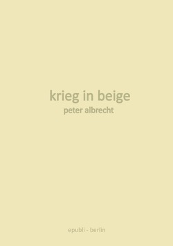 krieg in beige von Albrecht,  Peter