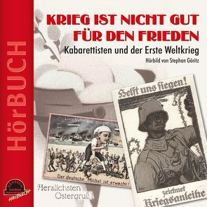 Krieg ist nicht gut für den Frieden von Göritz,  Stephan, Hildebrandt,  Dieter, Kreisler,  Georg, Rebers,  Andreas, Reutter,  Otto, Schneyder,  Werner