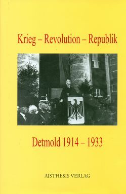 Krieg – Revolution -Republik. Detmold 1914-1933 von Niebuhr,  Hermann, Ruppert,  Andreas