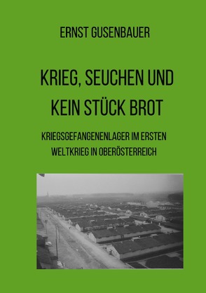 Krieg, Seuchen und kein Stück Brot von Gusenbauer,  Ernst