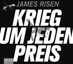 Krieg um jeden Preis von Denk,  Andreas, Risen,  James