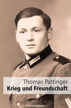 Krieg und Freundschaft von Pattinger,  Thomas