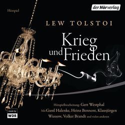 Krieg und Frieden von Brandt,  Volker, Halenke-Holtzmann,  Gustl, Kegel,  Marianne, Tolstoi,  Lew, Westphal,  Gert, Wussow,  Klausjürgen