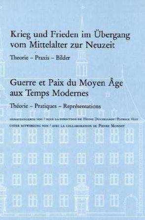 Krieg und Frieden im Übergang vom Mittelalter zur Neuzeit von Duchhardt,  Heinz, Veit,  Patrice