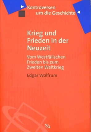 Krieg und Frieden in der Neuzeit von Bauerkämper,  Arnd, Steinbach,  Peter, Wolfrum,  Edgar