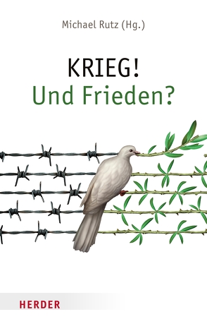 KRIEG! Und Frieden? von Rutz,  Michael