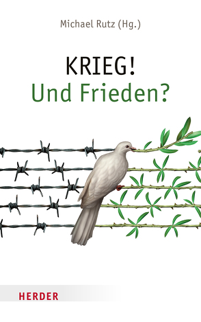 KRIEG! Und Frieden? von Rutz,  Michael