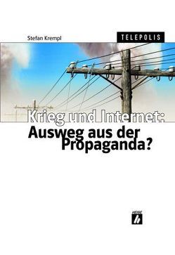 Krieg und Internet: Ausweg aus der Propaganda? von Krempl,  Stefan