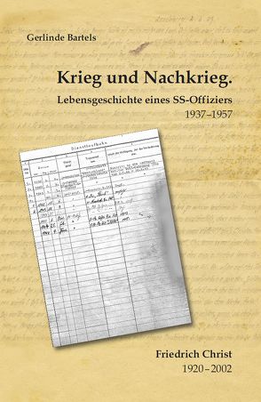 Krieg und Nachkrieg. Lebensgeschichte eines SS-Offiziers 1937-1957 von Bartels,  Gerlinde