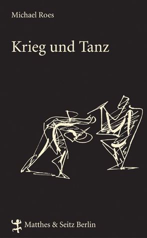 Krieg und Tanz von Roes,  Michael