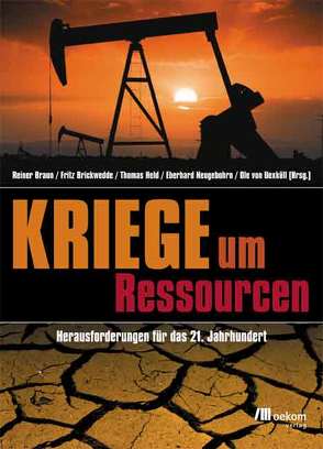 Kriege um Ressourcen von Braun,  Reiner, Brickwedde,  Fritz, Held,  Thomas, Neugebohrn,  Eberhard, Uexküll,  Ole von