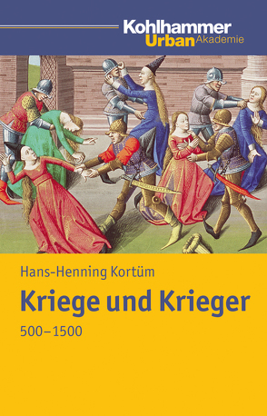 Kriege und Krieger 500 – 1500 von Kortüm,  Hans-Henning