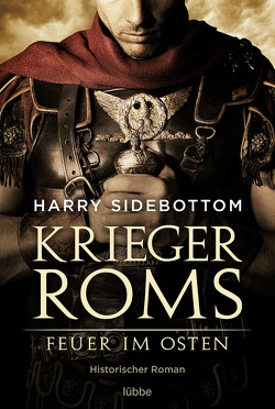 Krieger Roms – Feuer im Osten von Czech,  Winfried, Sidebottom,  Harry