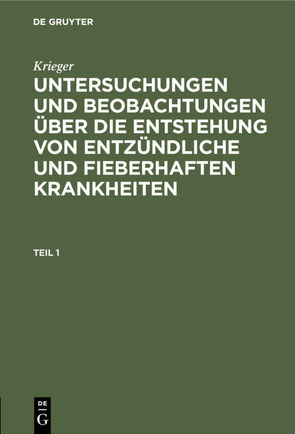 Krieger: Untersuchungen und Beobachtungen über die Entstehung von… / Krieger: Untersuchungen und Beobachtungen über die Entstehung von…. Teil 1 von Krieger