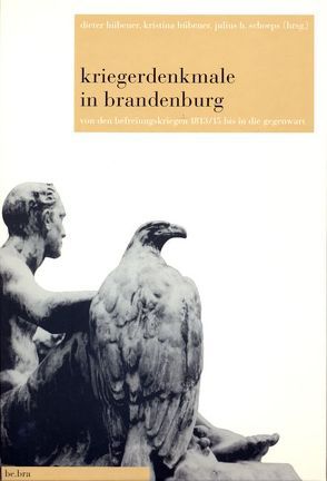 Kriegerdenkmale in Brandenburg von Hübener,  Dieter, Hübener,  Kristina, Schoeps,  Julius H.