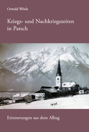 Kriegs- und Nachkriegszeiten in Patsch von Wörle,  Oswald