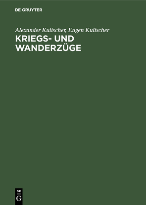 Kriegs- und Wanderzüge von Kulischer,  Alexander, Kulischer,  Eugen