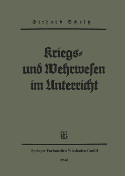 Kriegs- und Wehrwesen im unterricht von Scholtz,  Gerhard