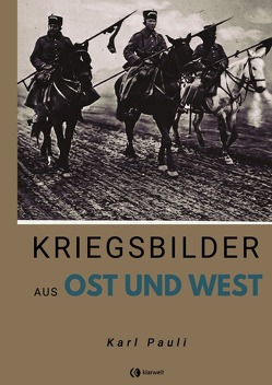 Kriegsbilder aus Ost und West von Pauli,  Karl