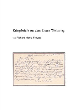 Kriegsbriefe aus dem Ersten Weltkrieg von Freytag,  Richard Moritz, Kleinknecht,  Hermann, Morgenstern,  Uta