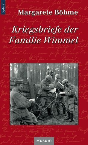 Kriegsbriefe der Familie Wimmel von Böhme,  Margarete