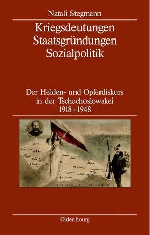 Kriegsdeutungen – Staatsgründungen – Sozialpolitik von Stegmann,  Natali