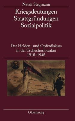 Kriegsdeutungen – Staatsgründungen – Sozialpolitik von Stegmann,  Natali