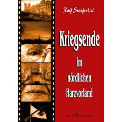 Kriegsende im nördlichen Harzvorland von Staufenbiel,  Ralf