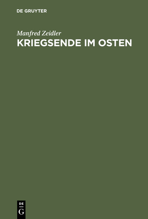 Kriegsende im Osten von Zeidler,  Manfred