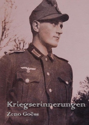 Kriegserinnerungen 1945 – Zeno Goess von Goess,  Zeno