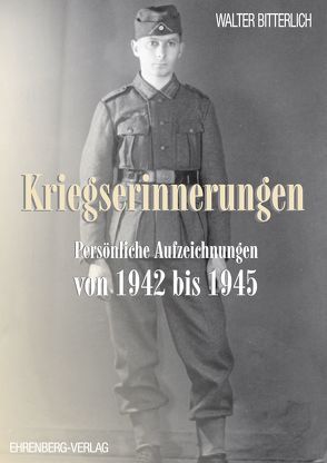 Kriegserinnerungen von Bitterlich,  Walter