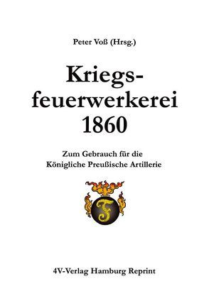 Kriegsfeuerwerkerei 1860 von Voss,  Peter