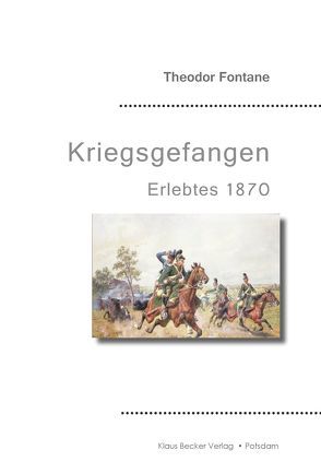 Kriegsgefangen von Becker,  Klaus-Dieter, Fontane,  Theodor