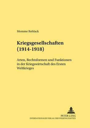 Kriegsgesellschaften (1914-1918) von Rohlack,  Momme