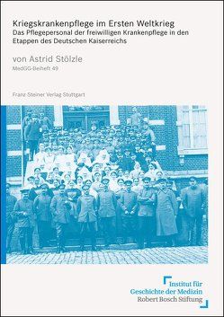 Kriegskrankenpflege im Ersten Weltkrieg von Stölzle,  Astrid