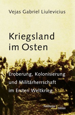 Kriegsland im Osten von Bauer,  Jürgen, Liulevicius,  Vejas Gabriel, Nerke,  Edith