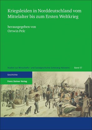 Kriegsleiden in Norddeutschland vom Mittelalter bis zum Ersten Weltkrieg von Pelc,  Ortwin