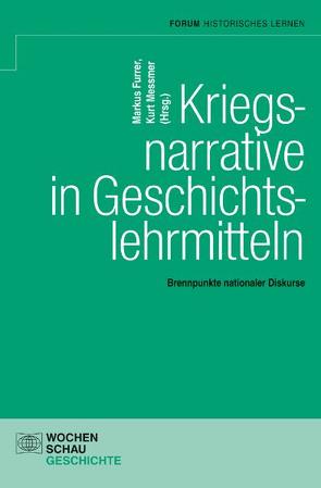 Kriegsnarrative in Geschichtslehrmitteln von Furrer,  Markus, Messmer,  Kurt