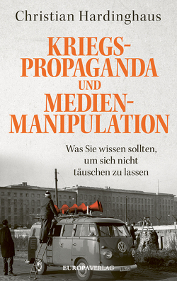 Kriegspropaganda und Medienmanipulation von Hardinghaus,  Christian