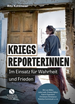 Kriegsreporterinnen – Im Einsatz für Wahrheit und Frieden von Kohlmaier,  Rita