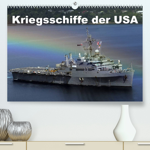 Kriegsschiffe der USA (Premium, hochwertiger DIN A2 Wandkalender 2023, Kunstdruck in Hochglanz) von Stanzer,  Elisabeth