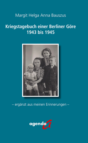 Kriegstagebuch einer Berliner Göre von 1943 bis 1945 von Bauszus,  Margit Helga Anna