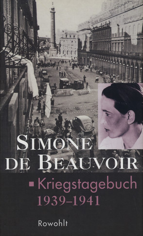 Kriegstagebuch von Beauvoir,  Simone de, Klein,  Judith, Le Bon de Beauvoir,  Sylvie