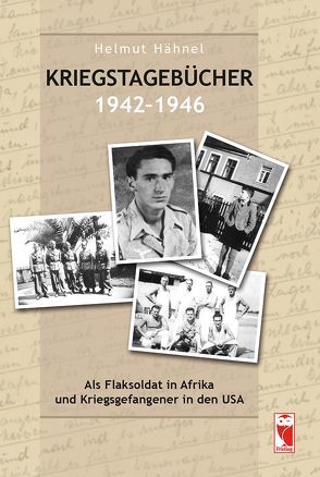 Kriegstagebücher 1942-1946 von Hähnel,  Helmut