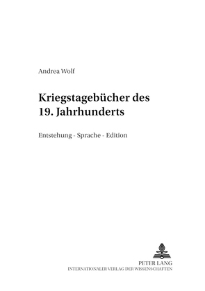 Kriegstagebücher des 19. Jahrhunderts von Wolf,  Andrea